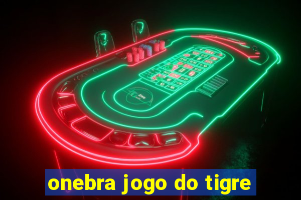 onebra jogo do tigre